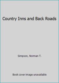 Country Inns and Back Roads by Simpson, Norman T - 1974