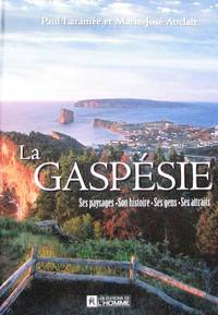 La Gaspésie. Ses paysages, son histoire, ses gen,s ses attraits by Marie-José Paul; Auclair - Hardcover - 2003 - from Librairie La Foret des livres (SKU: R3744)