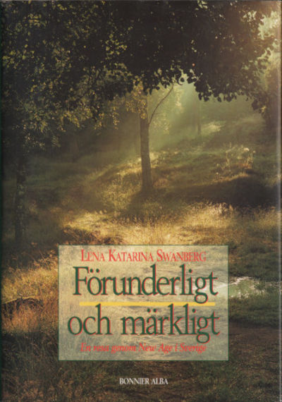 FÖRUNDERLIGT OCH MÄRKLIGT. En resa genom New Age…