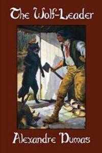 The Wolf-Leader by Alexandre Dumas - 2016-01-30 - from Books Express (SKU: 1479408220n)