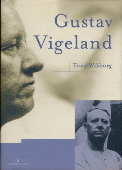 Gustav Vigeland. En biografi