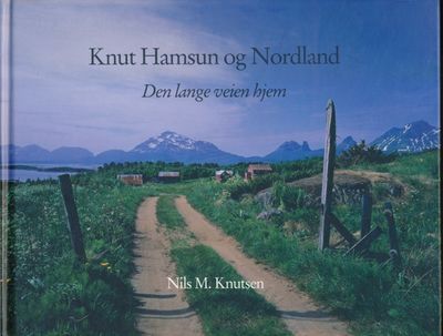 Knut Hamsun og Nordland. Den lange veien hjem