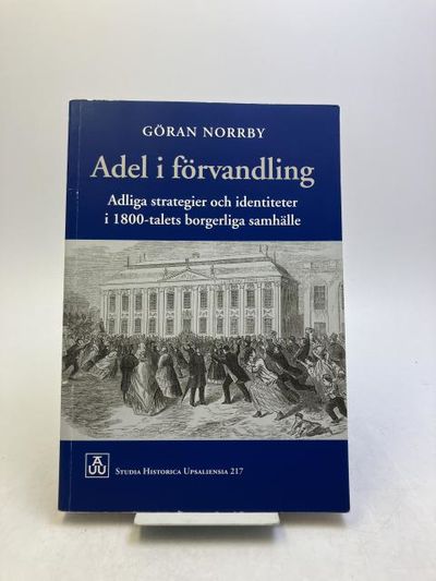 Adel i förvandling. Adliga strategier och…