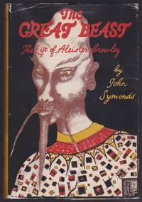 The Great Beast : The Life of Aleister Crowley by John Symonds - 1953