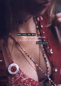 image of Make Love, Not War: The Sexual Revolution: An Unfettered History