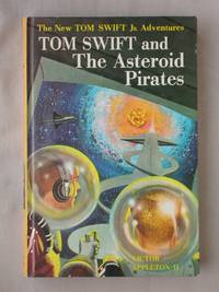 Tom Swift and the Asteroid Pirates: The New Tom Swift Jr. Adventures #21 by Appleton II, Victor - 1963