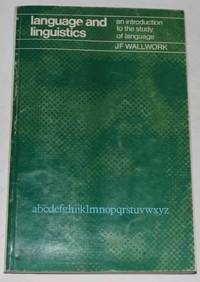 Language And Linguistics by J.F. Wallwork - 1971