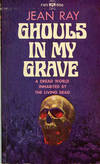 GHOULS IN MY GRAVE ... Translated from the French by Lowell Bair