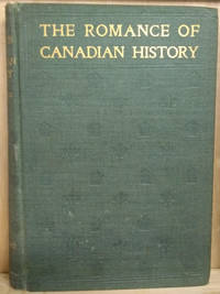 The Romance of Canadian History by Parkman, Francis; Edgar, Pelham (editor) - 1902