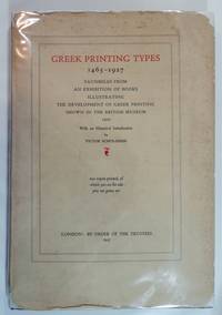 Greek Printing Types 1465-1927; Facsimiles from an Exhibition of Books Illustrating the...