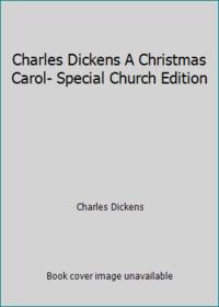 Charles Dickens A Christmas Carol- Special Church Edition by Charles Dickens - 2007