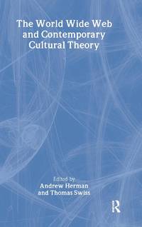The World Wide Web and Contemporary Cultural Theory: Magic, Metaphor, Power