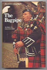 THE BAGPIPE:  THE HISTORY OF A MUSICAL INSTRUMENT. by Collinson, Francis - 1975