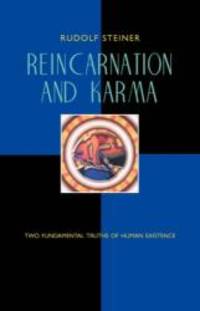 Reincarnation and Karma: Two Fundamental Truths of Human Existence (CW 135) by Rudolf Steiner - 2001-09-02