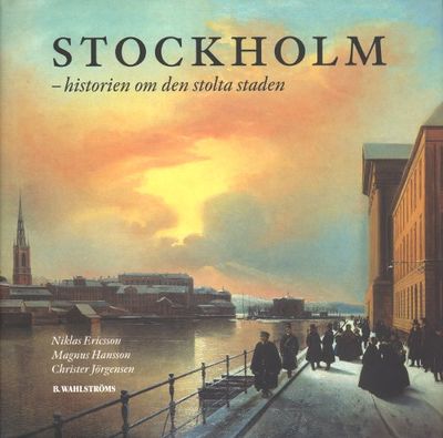 STOCKHOLM - historien om den stolta staden.