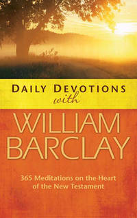 image of Daily Devotions with William Barclay : 365 Meditations on the Heart of the New Testament