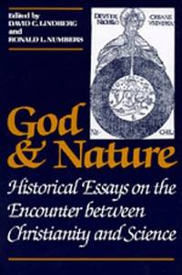 God and Nature: Historical Essays on the Encounter between Christianity and Science