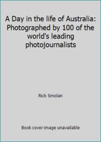 A Day in the life of Australia: Photographed by 100 of the world's leading photojournalists