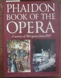 cover of Phaidon Book of the Opera: A Survey of 780 Operas From 1597