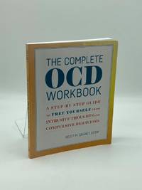 The Complete OCD Workbook A Step-By-Step Guide to Free Yourself from  Intrusive Thoughts and...