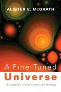 A Fine-Tuned Universe: The Quest for God in Science and Theology (Gifford Lectures) (2009 Gifford...