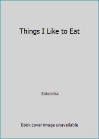 Things I Like to Eat by Zokeisha - 1981 - from ThriftBooks (SKU: G0671444492I5N00)