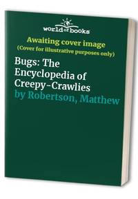 Bugs: The Encyclopedia of Creepy-Crawlies