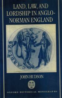 LAND, LAW, AND LORDSHIP IN ANGLO-NORMAN ENGLAND by Hudson, John - 1997