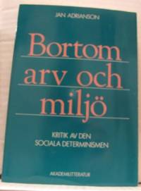 Bortom arv och miljö. Kritik av den sociala…