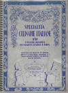 Specialità Culinarie Italiane: 137 tested recipes of famous Italian foods. Sold for the benefit of North Bennet's Industrial Training & Social Service Work in the North End of Boston