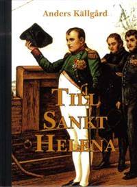 Till Sankt Helena. Nesofilens resa till Napoleons…