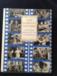 One Good Film Deserves Another: Pictorial Survey of Film Sequels by Michael B. Druxman - 1977