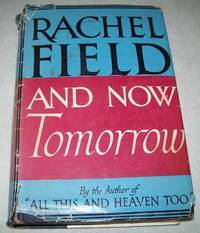 And Now Tomorrow by Rachel Field - 1945