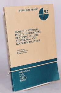 Famine in Ethiopia: policy implications of coping failure at national and household levels by Webb, Patrick, Joachim von Braun, and Yisehac Yohannes - 1992