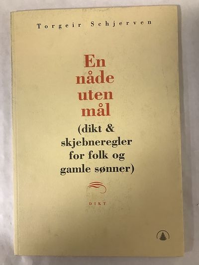 En nåde uten mål (dikt & skjebneregler for folk…