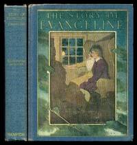 THE STORY OF EVANGELINE - Adapted from Longfellow by Edwards, Clayton (re: Henry Wadsworth Longfellow) - 1930