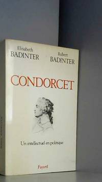 Condorcet : 1743-1794 : un intellectuel en politique by Badinter-E R - 1989