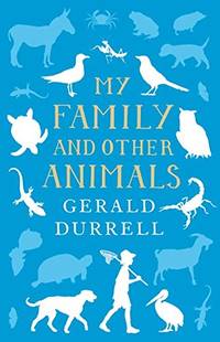 My Family and Other Animals (The Corfu Trilogy) by Durrell, Gerald