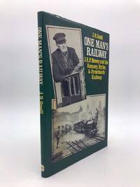 One Man's Railway: J.E.P.Honey and the Romney, Hythe and Dymchurch Railway