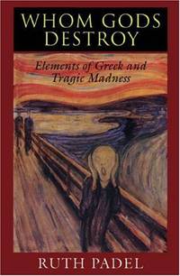 Whom Gods Destroy: Elements of Greek and Tragic Madness