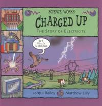 Charged Up: The Story of Electricity (Science Works)
