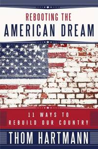 Rebooting the American Dream : 11 Ways to Rebuild Our Country