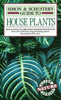 Simon and Schuster's Guide to House Plants