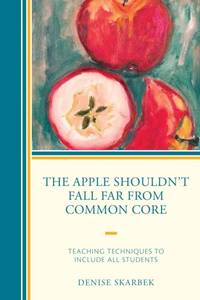 Apple Shouldn't Fall Far from Common Core : Teaching Techniques to Include All Students