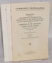 Communist propaganda: Hearing before the Subcommittee to Investigate the Administration of the Internal Security Act and Other Internal Security Laws and the Committee on the Judiciary, United States Senate, Eighty-third Congress, second session on Communist propaganda. (parts 1, 2 and 3)