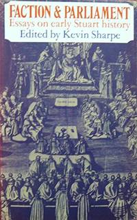 Faction and Parliament: Essays on Early Stuart History (University Paperbacks)