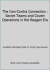 The Iran-Contra Connection - Secret Teams and Covert Operations In the Reagan Era