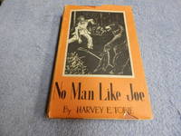 No Man Like Joe: The Life and Times of Joseph L. Meek by Harvey Elmer Tobie - Hardcover - 1949 - from Village Books, Inc (SKU: VB1805028)