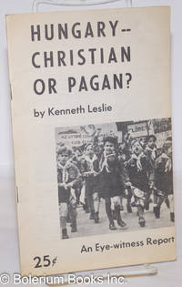 Hungary -- Christian or pagan? an eye-witness report