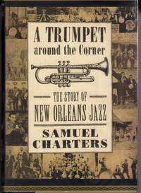 A Trumpet around the Corner: The Story of New Orleans Jazz